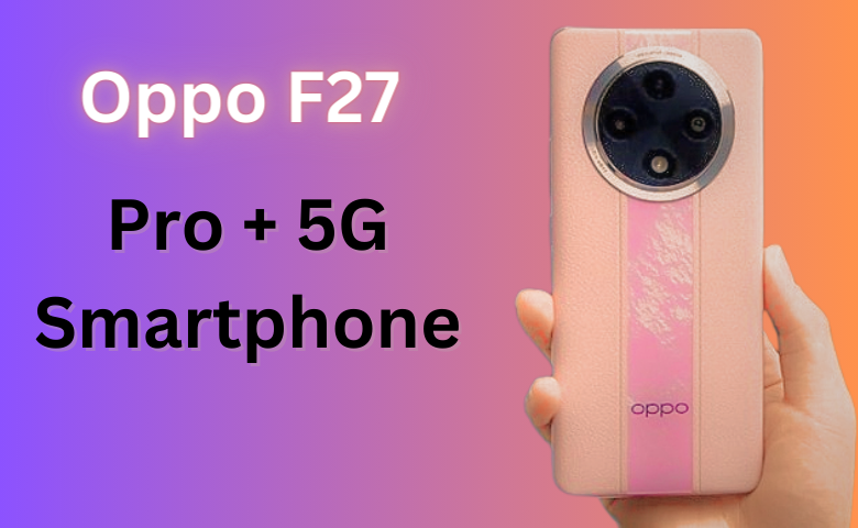 Oppo F27 Pro+ 5G